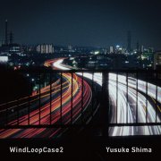 Yusuke Shima - Wind Loop Case 2 (feat. Wind Loop Case) (2025)