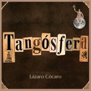 Lázaro Cócaro - Tangósfera (2026) Hi-Res
