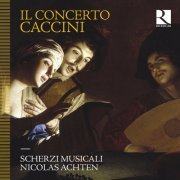 Nicolas Achten, Scherzi Musicali - Il Concerto Caccini (2024) [Hi-Res]