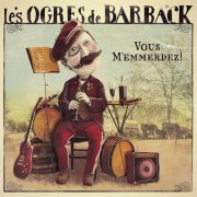 Les Ogres de Barback - Vous m'emmerdez ! (2014)