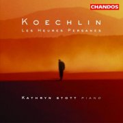 Kathryn Stott - Koechlin: Les Heures Persanes (2003)