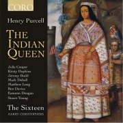 Julie Cooper, Kirsty Hopkins, Jeremy Budd, Mark Dobell, Matthew Long, Ben Davies, Eamonn Dougan, Stuart Young, The Sixteen, Harry Christophers - Henry Purcell: The Indian Queen (2015) [Hi-Res]