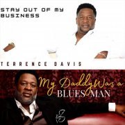 Terrence Davis - Stay Out of My Business / My Daddy Was a Blues Man (2022)