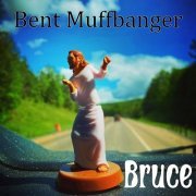 Bent Muffbanger - Bruce (2023)