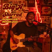 Big A Sherrod - Torchbearer Of The Clarksdale Sound (2025) [Hi-Res]