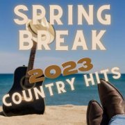 VA - Spring Break 2023 Country Hits (2023)