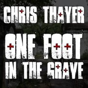Chris Thayer - One Foot in the Grave (2026)