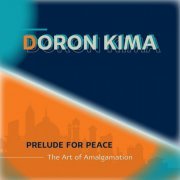 Doron Kima - Prelude for Peace - The Art of Amalgamation (2021)