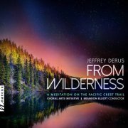 Choral Arts Initiative & Brandon Elliott - Jeffrey Derus: From Wilderness - A Meditation on the Pacific Crest Trail (2022) [Hi-Res]