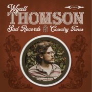 wyatt thomson - Sad Records & Country Tunes (2024)