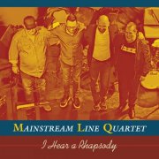 Mainstream Line Quartet - I Hear a Rhapsody (2024)