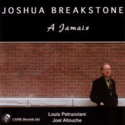 Joshua Breakstone - A Jamais (2004)