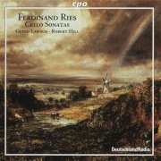 Guido Larisch, Robert Hill - Ferdinand Ries: Cello Sonatas (2000)