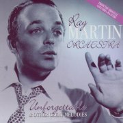 Ray Martin Orchestra - Unforgettable & Other Great Melodies (2006)