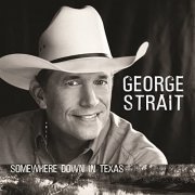 George Strait - Somewhere Down in Texas (2005)