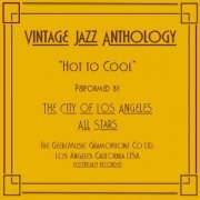 The City of Los Angeles All Stars - Vintage Jazz Anthology: Hot to Cool (2020)