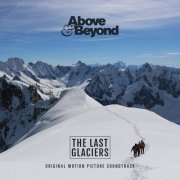 Above & Beyond - The Last Glaciers (Original Motion Picture Soundtrack) (2022)