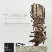 Ensemble contemporain de Montréal (ECM+) and Veronique Lacroix - Magister Ludi (2014)