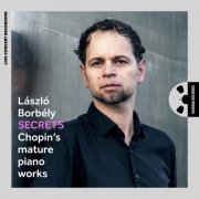 László Borbély - Secrets, Chopin's mature piano works (2025) [Hi-Res]