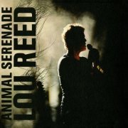 Lou Reed - Animal Serenade (Live) (2004)