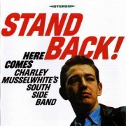 Charlie Musselwhite's Southside Band - Stand Back! Here Comes Charley Musselwhite's Southside Band (Reissue, Remastered) (1967) Lossless