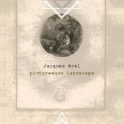 Jacques Brel - Picturesque Landscape (2016)