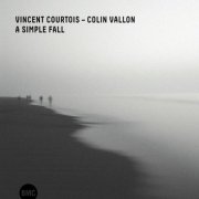 Vincent Courtois, Colin Vallon - A Simple Fall (2025) [Hi-Res]