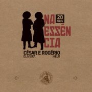 César Oliveira e Rogério Melo - Na Essência - 20 Anos (2019)