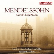 Choir of Trinity College, Cambridge, Richard Marlow - Mendelssohn: Sacred Choral Works (2006) [Hi-Res]