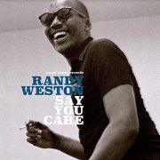 Randy Weston - Say You Care (2019)