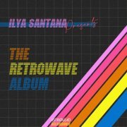 Ilya Santana - The Retrowave Album (2021)