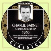 Charlie Barnet And His Orchestra - The Chronological Classics: 1940 (2003)