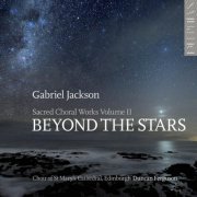 Nicholas Wearne - Gabriel Jackson: Beyond the Stars (Sacred Choral Works, Vol. 2) (2012)