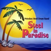 Petoskey Steel Drum Band - Steel in Paradise (2017)