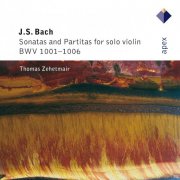 Thomas Zehetmair - Bach: Partitas and Sonatas for Solo Violin, BWV 1001-1006 (2007)