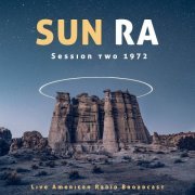 Sun Ra - Session Two 1972 - Live American Radio Broadcast (2022)