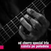 Ed Cherry Special Trio - Szósta po Południu (2015)