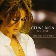 Celine Dion - My Love: Essential Collection (2008) CD-Rip