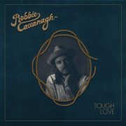 Robbie Cavanagh - Tough Love (2023) [Hi-Res]