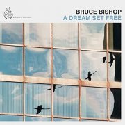 Bruce Bishop - A Dream Set Free (2021) Hi Res