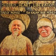 Ra Kalam Bob Moses & Tisziji Muñoz - Sudden Heart Liberation (2026) [Hi-Res]