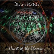 Divine Matrix - Heart of the Shaman (2021) [Hi-Res]