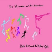 Joe Strummer & The Mescaleros - Rock Art And The X-Ray Style (1999)