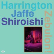 Dave Harrington, Max Jaffe, Patrick Shiroishi - Zebulon! (2024) [Hi-Res]