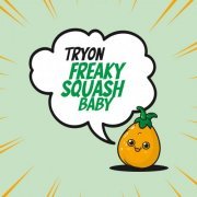 Tryon - Freaky Squash Baby (2023) [Hi-Res]