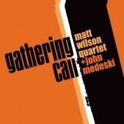 Matt Wilson Quartet & John Medeski - Gathering Call (2013)