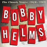 Bobby Helms - The Classic Years: 1956-1962 (1992)