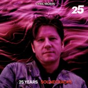 Cyril Morin - 25 Years Soundtracks (2025) [Hi-Res]