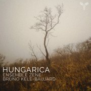 Ensemble ZENE & Bruno Kele-Baujard - Hungarica (Kodály, Bartók, Ligeti) (2023) [Hi-Res]