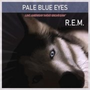 R.E.M. - Pale Blue Eyes - Live American Radio Broadcast (Live) (2021)